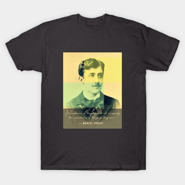 Marcel Proust portrait and quote: Remembrance of things past is not necessarily the remembrance of things as they were T-Shirt by artbleed